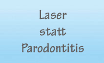 Laser statt Parodontitis